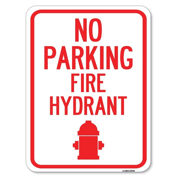 Signmission No Parking Fire Hydrant W/ Graphic Heavy-Gauge Alum Rust Proof Parking Sign, 18" x 24", A-1824-23742 A-1824-23742 - main